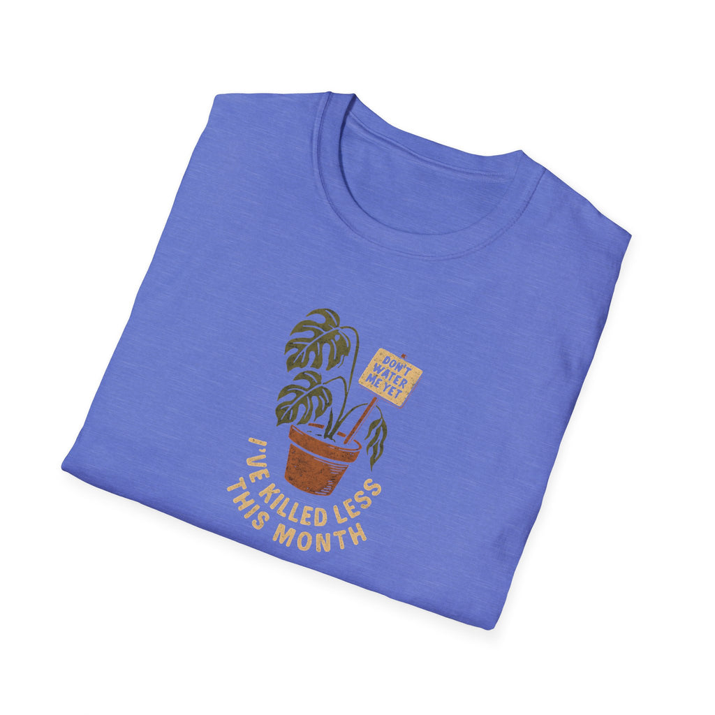 Don't Water Me Yet T-Shirt