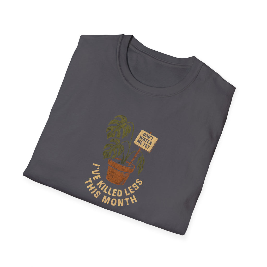 Don't Water Me Yet T-Shirt