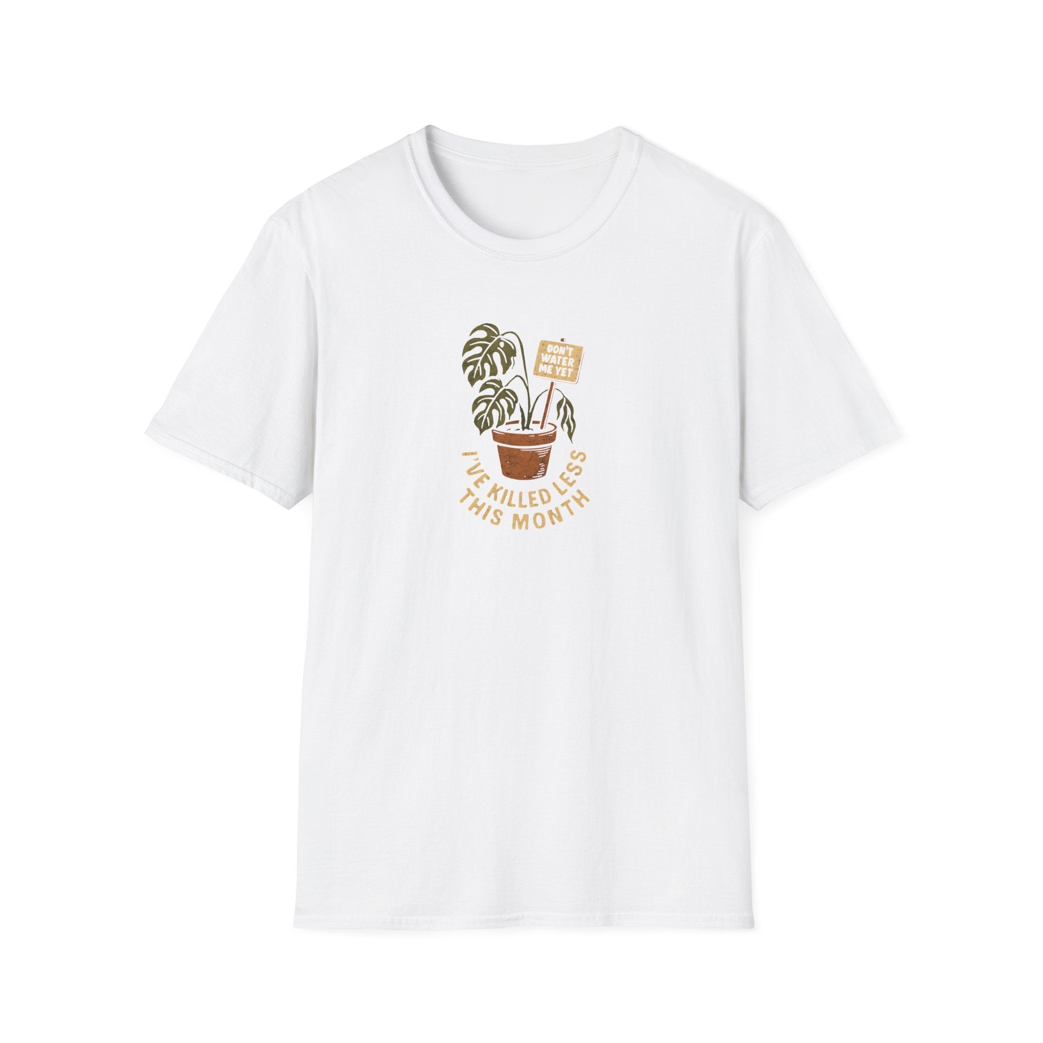 Don't Water Me Yet T-Shirt