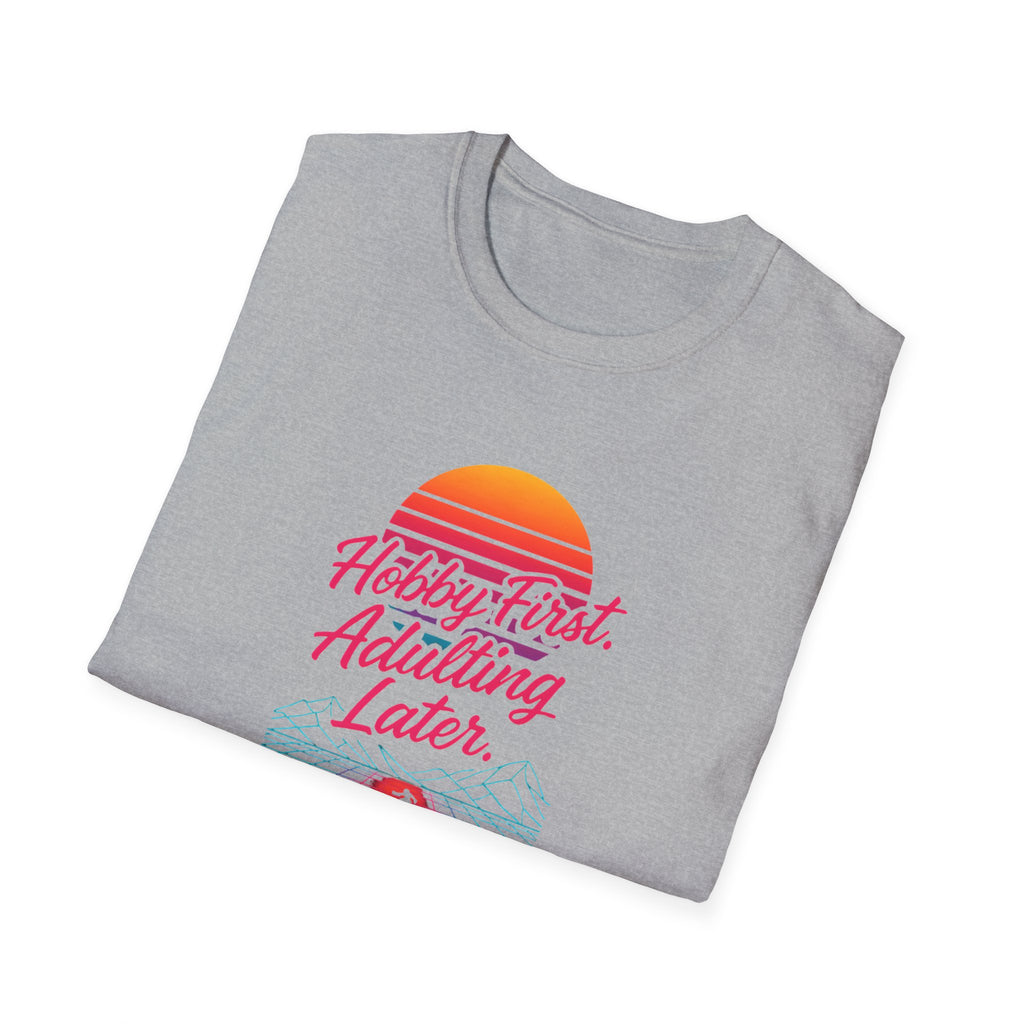 Hobby First, Adulting Later T-Shirt
